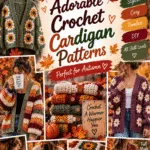 15 Cozy Crochet Cardigan Patterns Perfect for Autumn